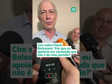 Ciro sobre Flávio Bolsonaro: 'Por que eu apoiaria um camarada que não é do meu partido?'