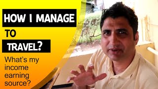 How I Manage to Travel? What's My Earning Source?