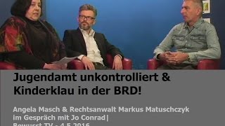 Jugendamt unkontrolliert, Kinderklau - Angela Masch & RA.. | Bewusst.TV 4.5.2016