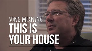 Song Meaning: This Is Your House by Don Moen