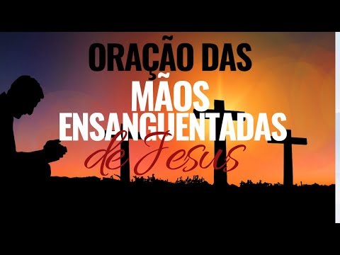 Oração das mãos ensanguentadas de Jesus
