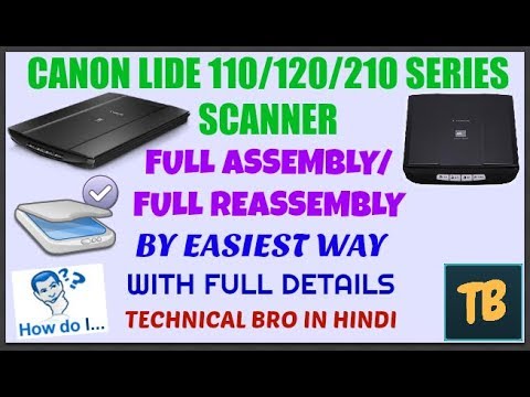 Canon Lide 110/120/210 Scanner Full Assembly/Reassembly By Easiest Way With Full Details [Hindi]