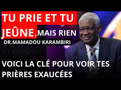 La clef principale pour voir tes prières exaucés | dr Mamadou karamabiri