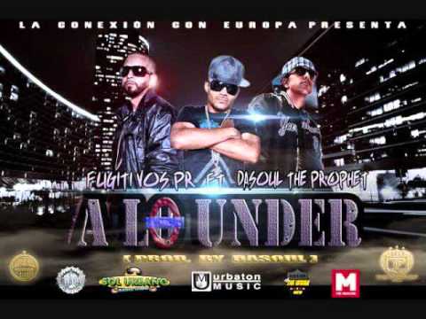 Los Fugitivos PR ft DaSoul 'The Prophet' -- A Lo Under