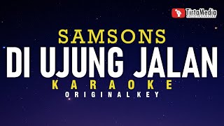 Download lagu Di Ujung Jalan - Samsons (Karaoke) mp3