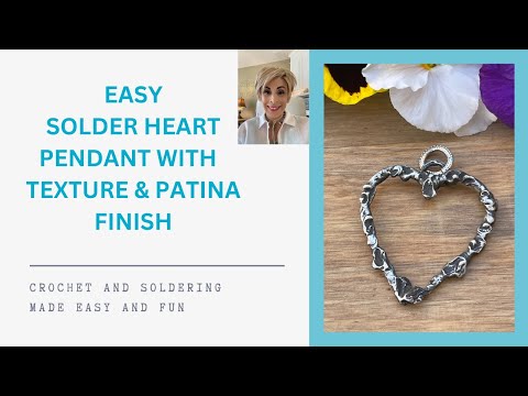 EASY HEART SOLDER PENDANT WITH TEXTURE AND PATINA FINISH