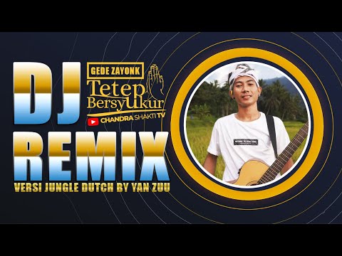 TETEP BERSYUKUR (OFFICIAl MUSIC DJ) VERSI DJ REMIX JUNGLE DUTCH by YAN ZUU