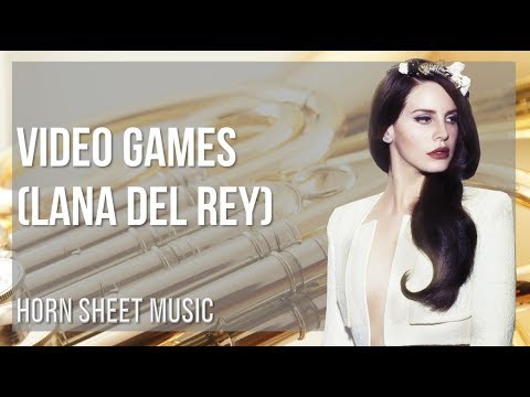 Horn Sheet Music: How to play Video Games by Lana Del Rey
