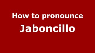 How to pronounce Jaboncillo