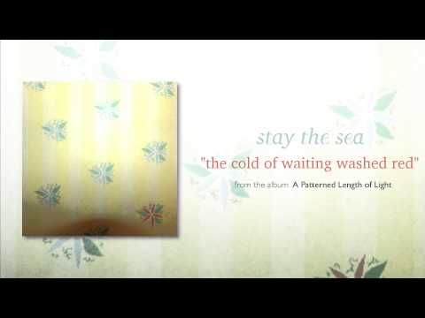 Stay the Sea - The Cold of Waiting Washed Red