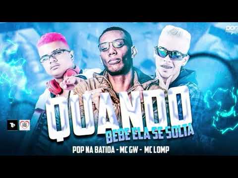 POP NA BATIDA, MC LOMP E MC GW - QUANDO BEBE ELA SE SOLTA - DJ CHAPA