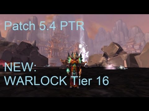 Warlock Tier 16 - WoW Patch 5.4 PTR !!