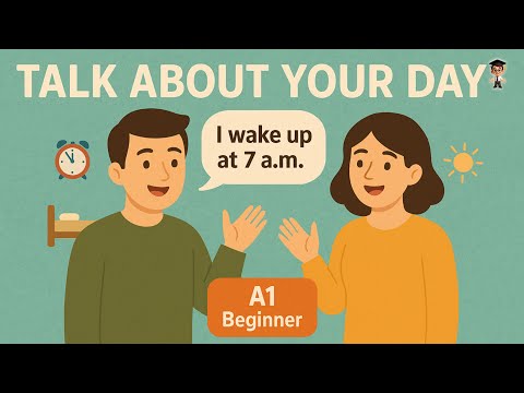 English in Daily Life - Talk About Your Day in English | A1 Beginner Speaking Practice