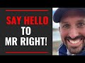 Say Hello To Mr Right
