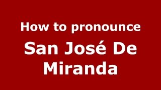 How to pronounce San José De Miranda