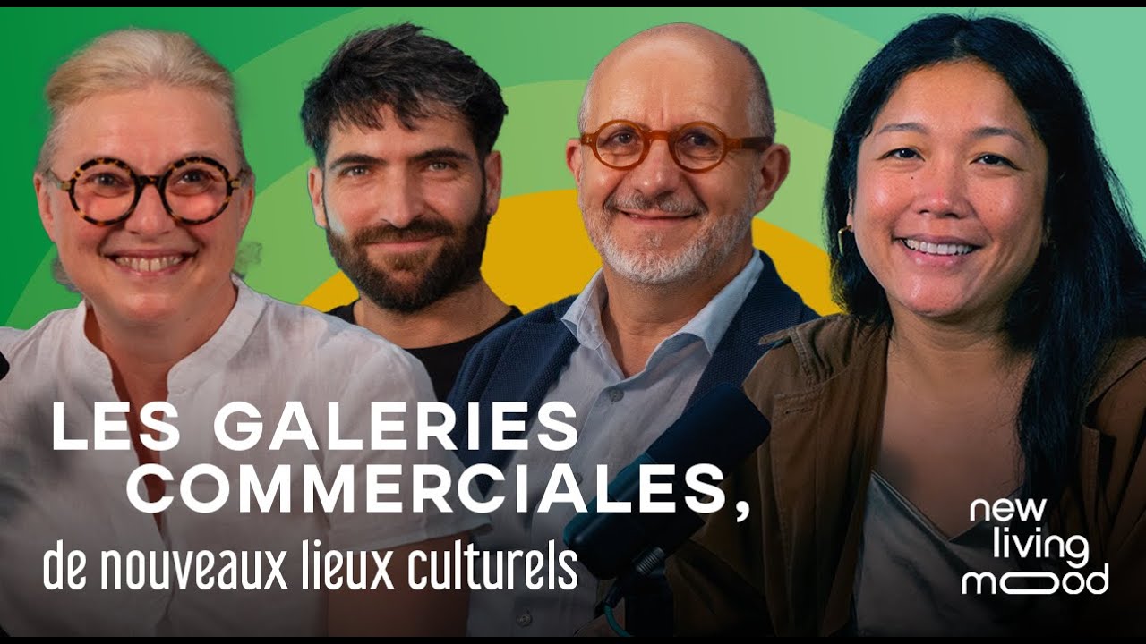 Les galeries commerciales, de nouveaux lieux culturels - Podcast New Living Mood - NHOOD