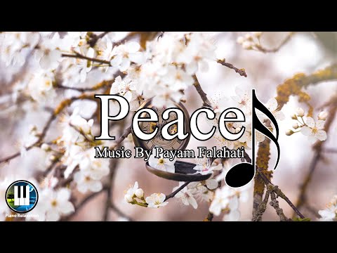 PEACE" Music by Payam Falahati" Meditaion , Piano Music Relaxtion,yoga ,Nature ,Study music ,Sleep