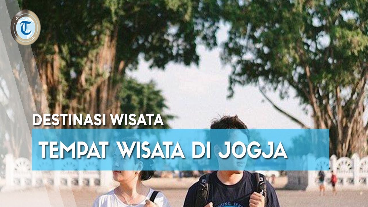 8 Tempat Wisata di Yogyakarta untuk Liburan Akhir Tahun - Tribun Video
