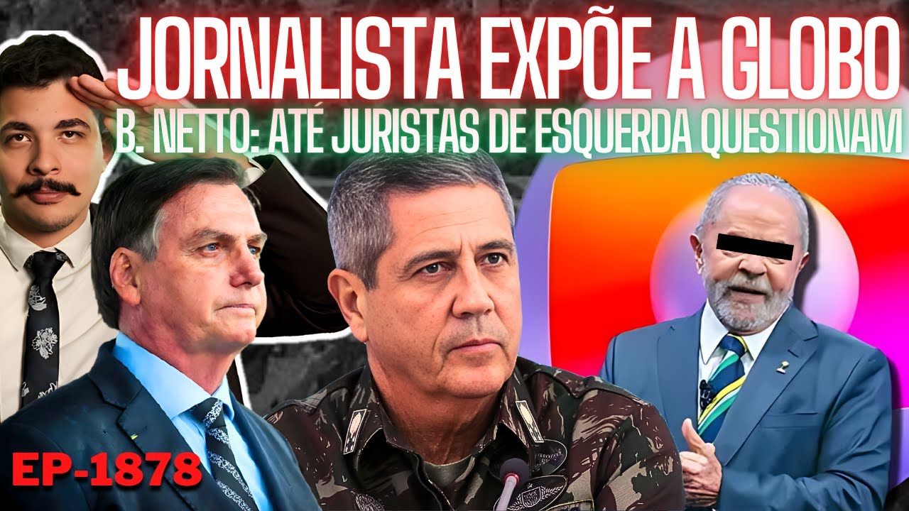 Braga Netto: ATÉ Juristas de ESQUERDA Questionam + Jornalista EXPÕE a Globo + Companheirada Unida.