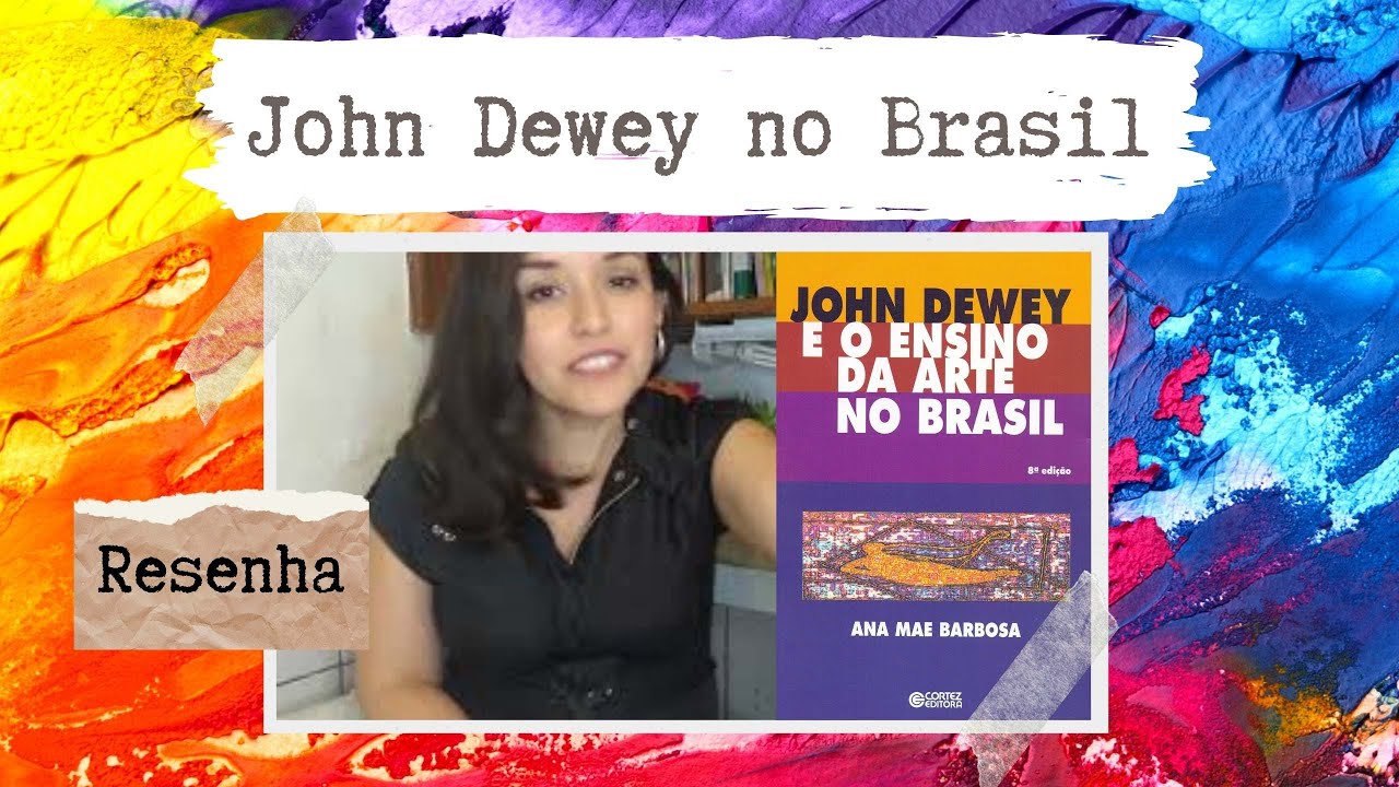 John Dewey e o ensino da arte no Brasil | Resenha | #Artografismos | Sara Nina