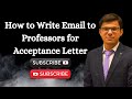 How to Write Email to Professors for Acceptance Letter