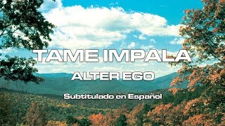 Tame Impala - Alter Ego | Subtitulado en Español