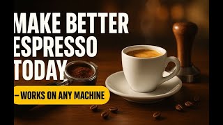 Make Better Espresso Today — Works on Any Machine