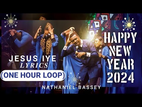 (ONE HOUR LOOP) JESUS IYE || NATHANIEL BASSEY || LYRICS #nathanielbassey #2024