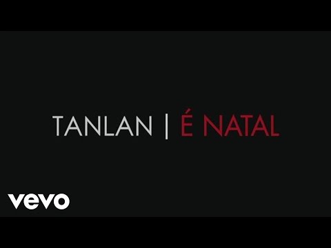 É Natal - Tanlan