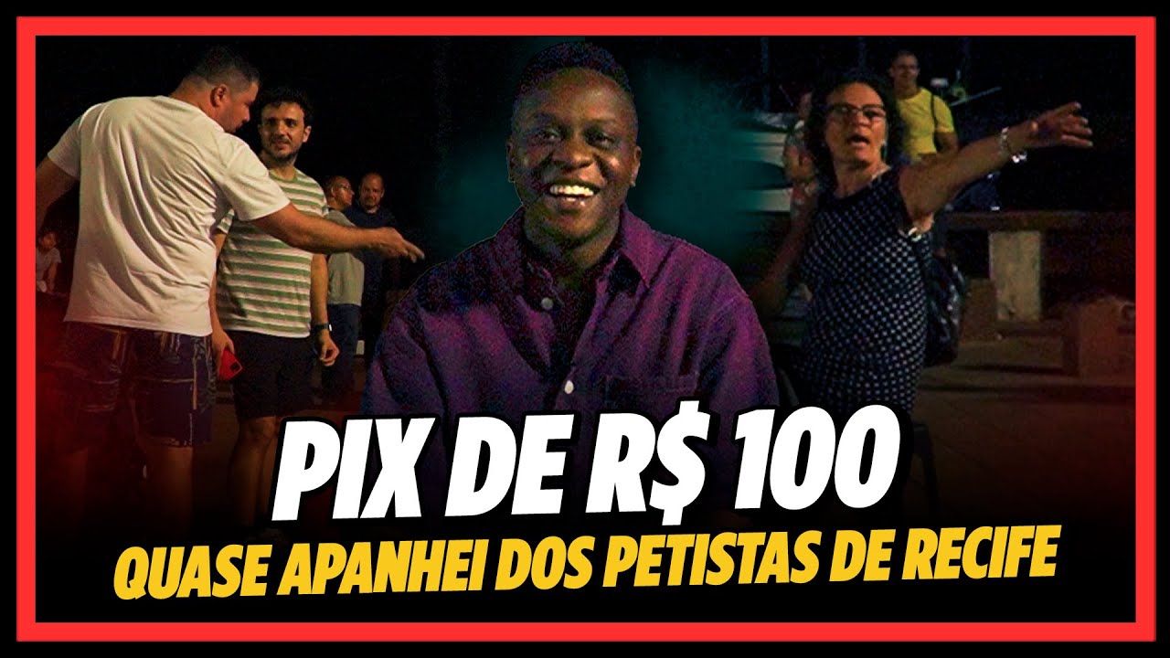 QUASE APANHEI DOS PETISTAS DE RECIFE - VALENDO PIX DE R$100