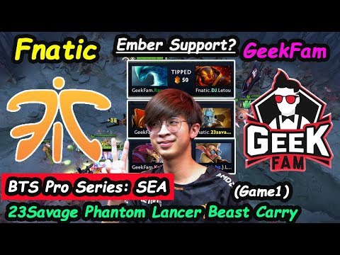 Fnatic vs GeekFam | 23savage [Phantom lancer] Feat DJ God Ember Support BTS Pro Series SEA Game1