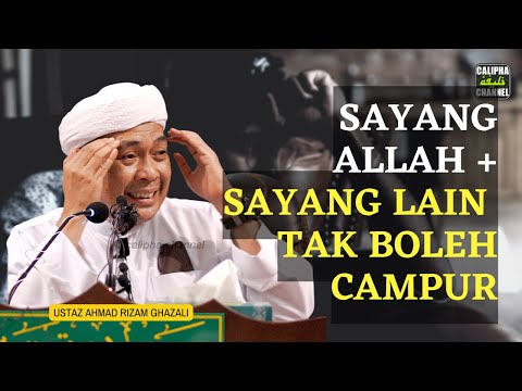 USTAZ AHMAD RIZAM - SAYANG ALLAH DAN SAYANG MAKHLUK TAK BOLEH CAMPUR