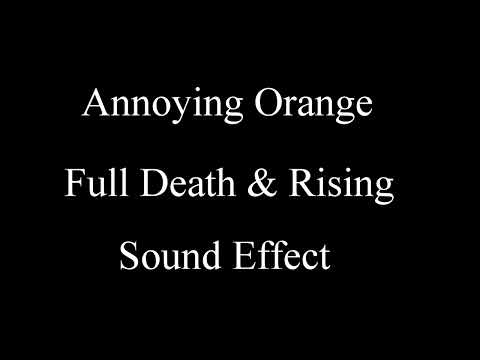 Annoying Orange Full Death & Rising Sound Effects