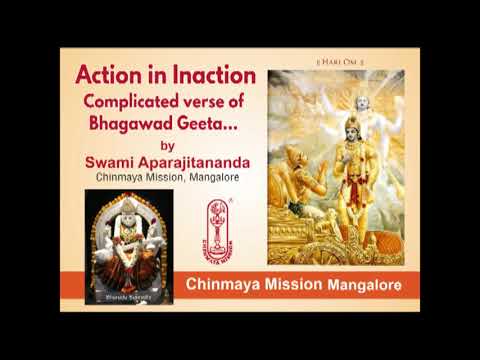 # 0057 - "Action in Inaction - Complicated verse of Bhagawad Geeta..." Talk by Swami Aparajitananda.