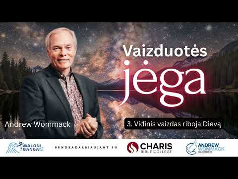 VIDINIS VAIZDAS RIBOJA DIEVĄ | 03 dalis | VAIZDUOTĖS JĖGA | Andrew Wommack