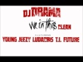 DJ Drama - We In This (clean) ft Ft. T.I., Young Jeezy, Ludacris & Future DJ Drama - We In This (clean) ft Ft. T.I., Young Jeezy, Ludacris & Future