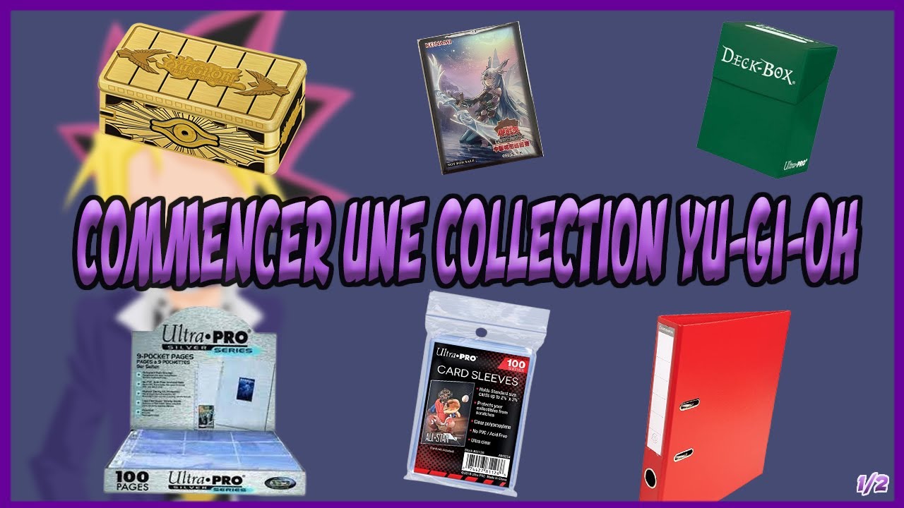 COMMENT BIEN COMMENCER UNE COLLECTION YU-GI-OH (1/2) 😀