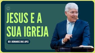 JESUS, O ÚNICO E VERDADEIRO DONO DA IGREJA | Rev. Hernandes Dias Lopes | IPP