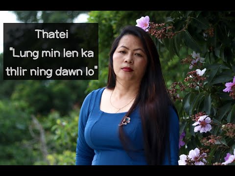 Lalthazuali Thatei - Lung min len ka thlir ning dawn lo