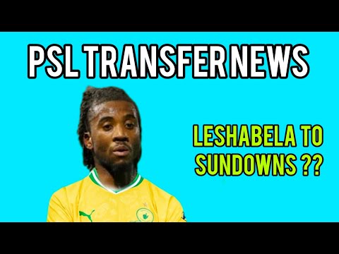 PSL Transfer News|Mamelodi Sundows set to Sign form Leicester City Star ?
