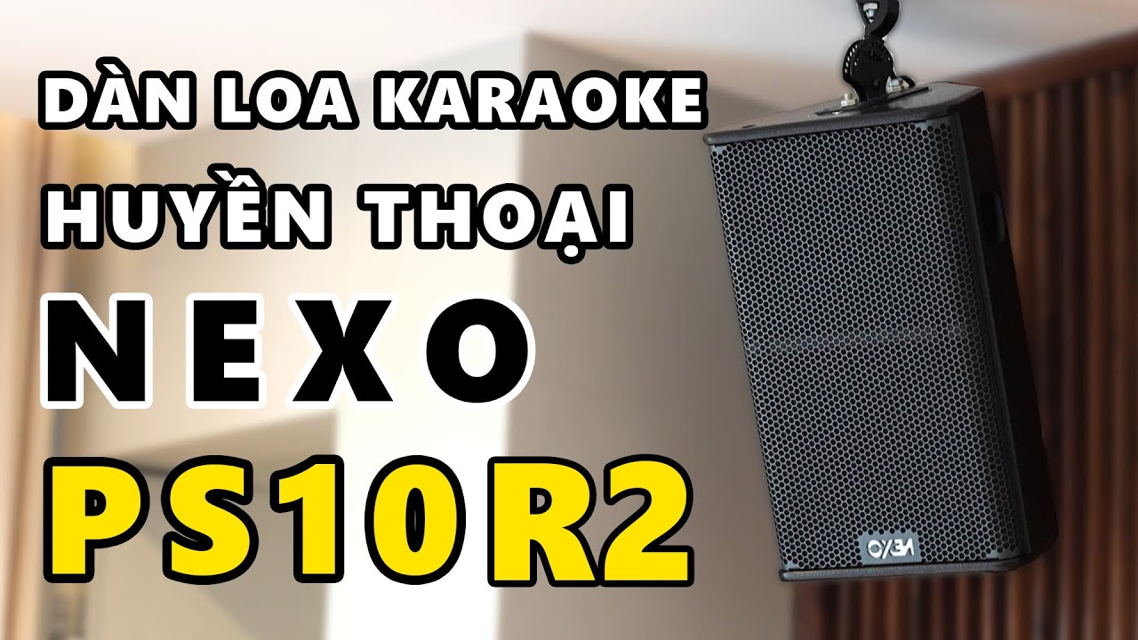 Dàn Loa Karaoke Gia Đình NEXO PS10-R2 Tại Hà Nội