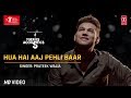 Hua Hai Aaj Pehli Baar Cover Song T Series Acoustics Prateek Walia