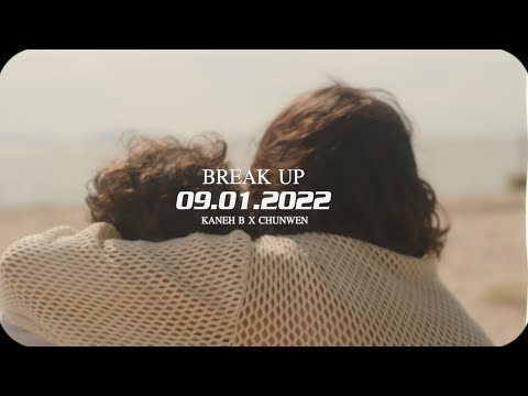 KANEH B - ' BREAK UP ( Feat. CHUNWEN)'  M/V TEASER