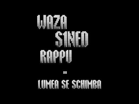 Waza ft. S1ned , Rappu - Lumea se schimba