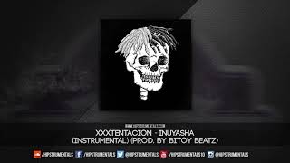 XXXTENTACION - InuYasha [Instrumental] (Prod. By Bitoy Beatz) + DL via @Hipstrumentals