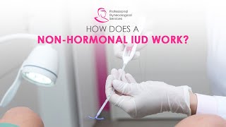 How Does a Non Hormonal IUD Work?