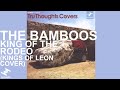 The Bamboos - King Of The Rodeo ( Kings Of ...