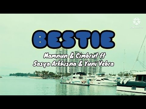 BESTIE - MAMNUN & CIMBRUT FT SASYA ARKHISNA & YUNI VEBRA -LIRIK