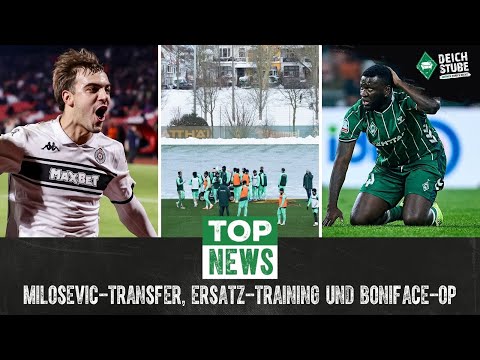 Werder-News-Update: Milosevic-Transfer, Schnee-Training und Boniface-OP