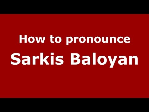 How to pronounce Sarkis Baloyan (Russian/Russia)  - PronounceNames.com